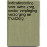 Indicatiestelling voor AWBZ-zorg, sector Verpleging Verzorging en Thuiszorg by J.M. Peeters