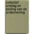 Collectief ontslag en sluiting van de onderneming