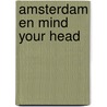 Amsterdam en mind your head door B. Rensink
