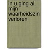 In u ging al mijn waarheidszin verloren by William Shakespeare