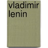 Vladimir Lenin door H. Weber