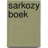 Sarkozy Boek by Unknown