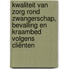 Kwaliteit van zorg rond zwangerschap, bevalling en kraambed volgens cliënten door T.A. Wiegers