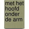 Met het hoofd onder de arm by Unknown