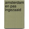 Amsterdam en pas ingezaaid door B. Rensink