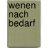 Wenen nach Bedarf