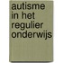 Autisme in het regulier onderwijs