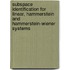 Subspace identification for linear, Hammerstein and Hammerstein-Wiener systems