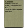 Subspace identification for linear, Hammerstein and Hammerstein-Wiener systems by I. Goethals