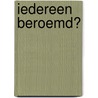 Iedereen beroemd? door J. Leemans