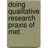 Doing Qualitative Research Praxis Of Met door Roth, W. M.