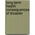 Long-term health consequences of disaster