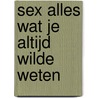 SEX alles wat je altijd wilde weten door Onbekend