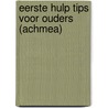 Eerste hulp tips voor ouders (Achmea) by N. Izenberg