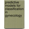 Predictive models for classification in gynecology by A. Lieveke