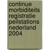 Continue Morbiditeits Registratie Peilstations Nederland 2004 door A.I.M. Bartelds