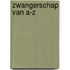 Zwangerschap van A-Z