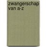 Zwangerschap van A-Z by Unknown