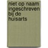 Niet op naam ingeschreven bij de huisarts