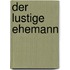 Der lustige Ehemann