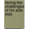 Facing the challenges of HIV AIDS STDs door Onbekend