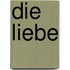 Die Liebe