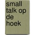 Small Talk op de hoek