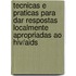 Tecnicas e praticas para dar respostas localmente apropriadas ao HIV/AIDS