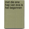 Met die ene hap van Eva is het begonnen by M. Schroevers