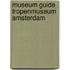 Museum Guide Tropenmuseum Amsterdam