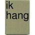 Ik hang