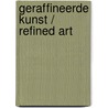 Geraffineerde kunst / Refined Art by Jan Smit