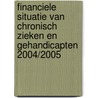 Financiele situatie van chronisch zieken en gehandicapten 2004/2005 door P.M. Rijken