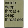 Inside Deep Throat + Deep Throat set  by Unknown