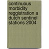 Continuous Morbidity Reggistration a Dutch Sentinel Stations 2004 door A.I.M. Bartelds