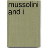 Mussolini and I door Onbekend