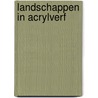 Landschappen in acrylverf by D. Hyde