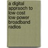 A digital appraoch to low-cost low-power broadband radios