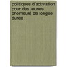 Politiques d'activation pour des jeunes chomeurs de longue duree door C. Gobel