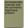 Semiseparable matrices and the symmetric eigenvalue problem door R. Vandebril