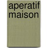 Aperatif Maison by J. Leemans