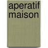 Aperatif Maison door J. Leemans