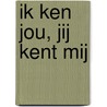 Ik ken jou, jij kent mij by Unknown