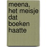 Meena, het meisje dat boeken haatte by M. Pawagi