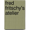 Fred Fritschy's atelier door M. van Beek