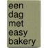 Een dag met Easy Bakery