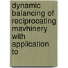 Dynamic balancing of reciprocating mavhinery with application to by B. Demeulenaere