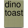 Dino toast by W. Stroobant