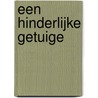 Een hinderlijke getuige by R. Gijbels
