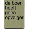 De boer heeft geen opvolger door J. van Loo